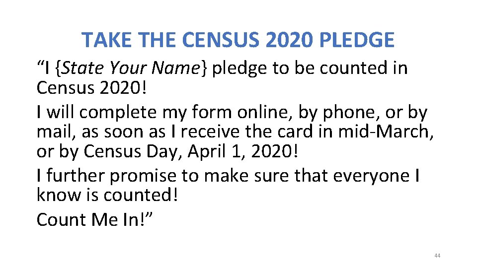 TAKE THE CENSUS 2020 PLEDGE “I {State Your Name} pledge to be counted in