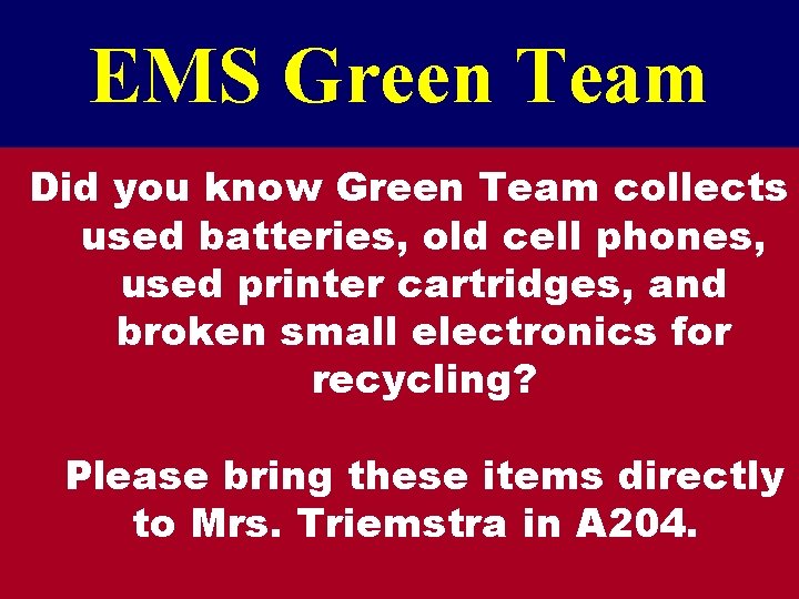 EMS Green Team Did you know Green Team collects used batteries, old cell phones,