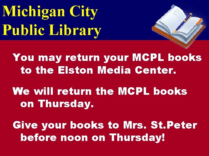 Michigan City Public Library You may return your MCPL books to the Elston Media