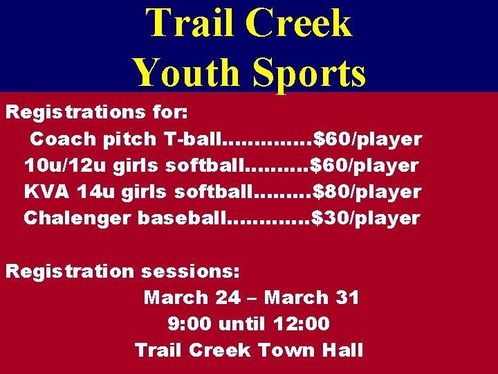 Trail Creek Youth Sports Registrations for: Coach pitch T-ball…………. . $60/player 10 u/12 u