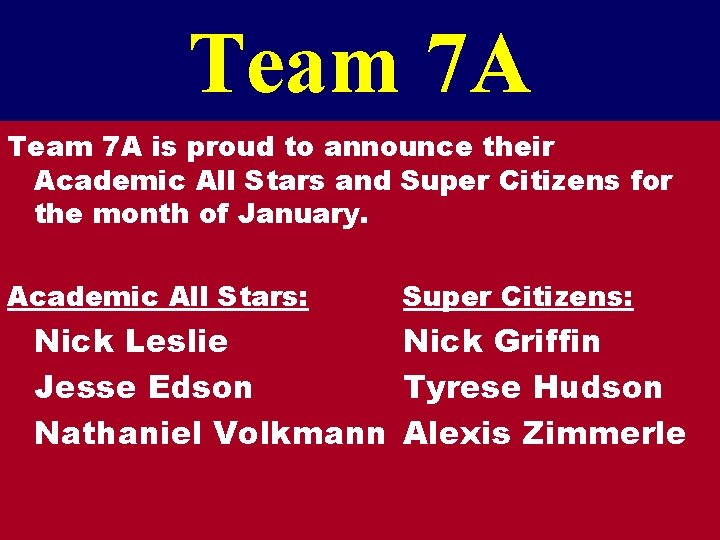 Team 7 A is proud to announce their Academic All Stars and Super Citizens