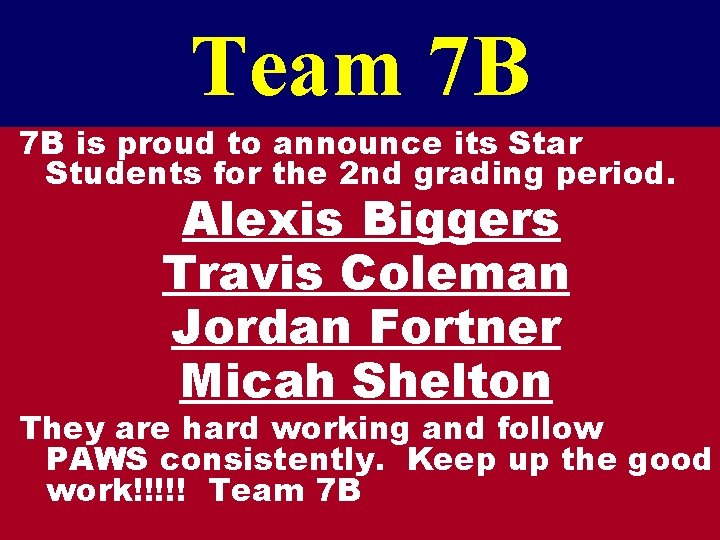 Team 7 B 7 B is proud to announce its Star Students for the