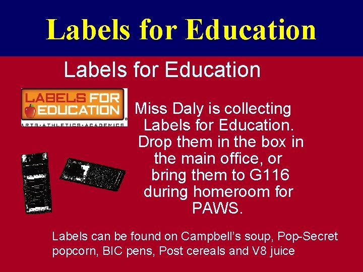 Labels for Education Miss Daly is collecting Labels for Education. Drop them in the