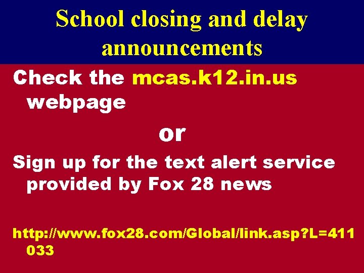 School closing and delay announcements Check the mcas. k 12. in. us webpage or