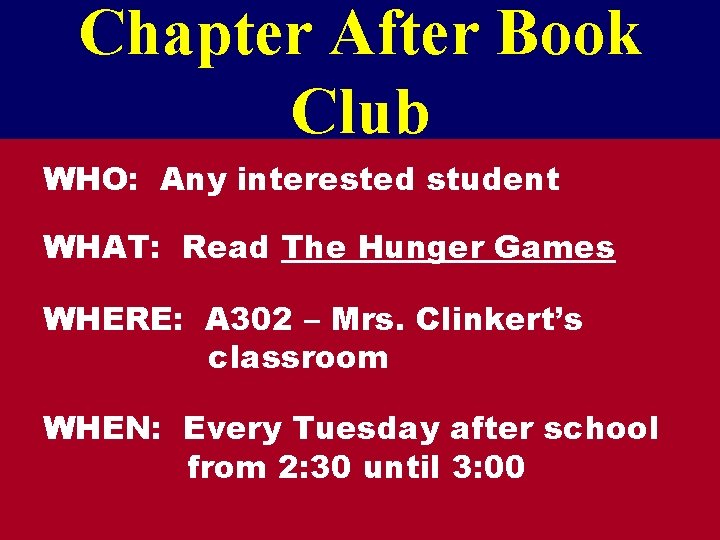 Chapter After Book Club WHO: Any interested student WHAT: Read The Hunger Games WHERE: