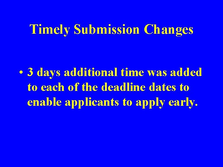 Timely Submission Changes • 3 days additional time was added to each of the