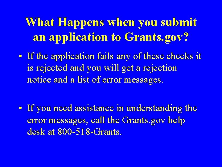 What Happens when you submit an application to Grants. gov? • If the application