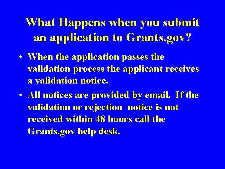 What Happens when you submit an application to Grants. gov? • When the application