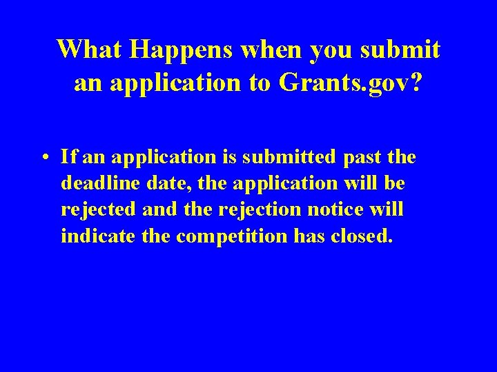 What Happens when you submit an application to Grants. gov? • If an application