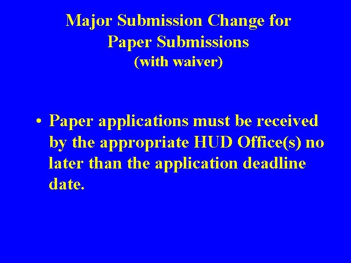 Major Submission Change for Paper Submissions (with waiver) • Paper applications must be received