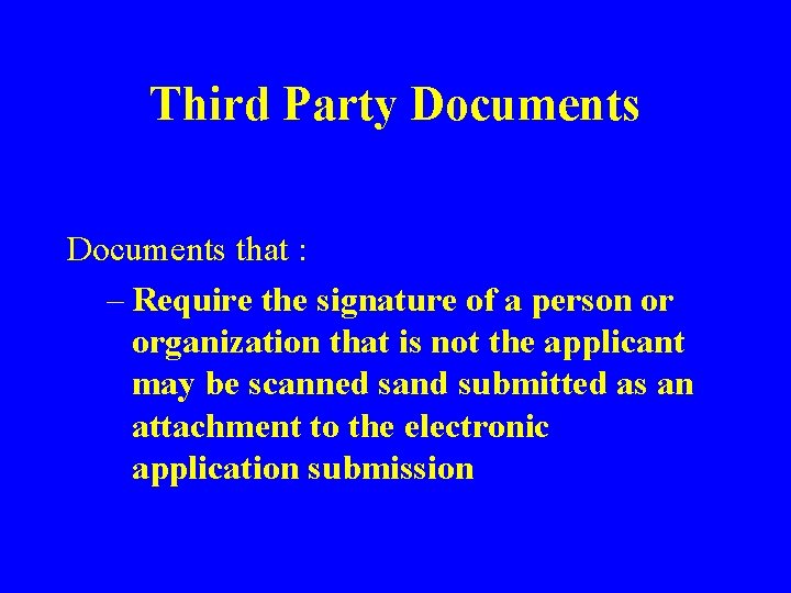 Third Party Documents that : – Require the signature of a person or organization