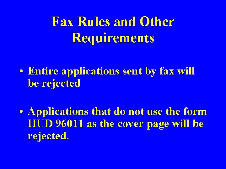 Fax Rules and Other Requirements • Entire applications sent by fax will be rejected