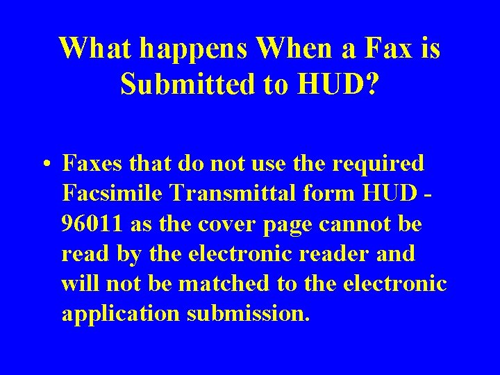 What happens When a Fax is Submitted to HUD? • Faxes that do not