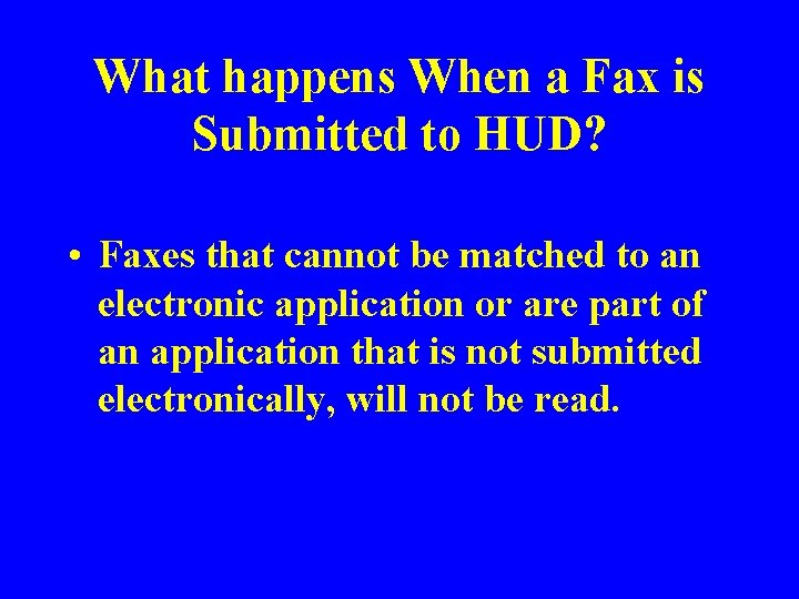 What happens When a Fax is Submitted to HUD? • Faxes that cannot be