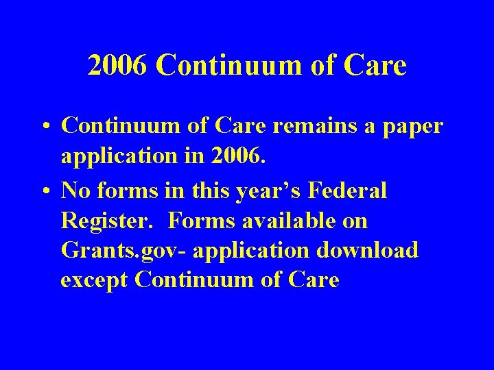 2006 Continuum of Care • Continuum of Care remains a paper application in 2006.