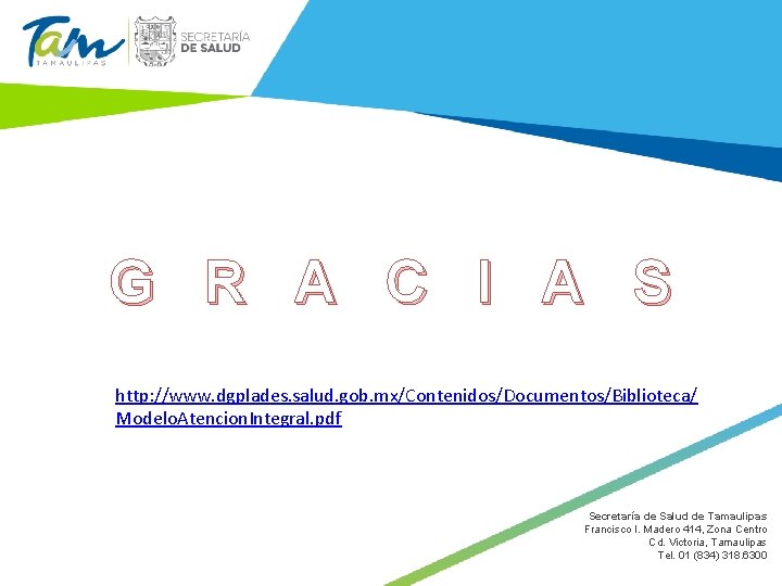 G R A C I A S http: //www. dgplades. salud. gob. mx/Contenidos/Documentos/Biblioteca/ Modelo.