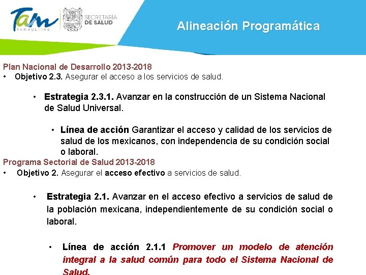 Alineación Programática Plan Nacional de Desarrollo 2013 -2018 • Objetivo 2. 3. Asegurar el