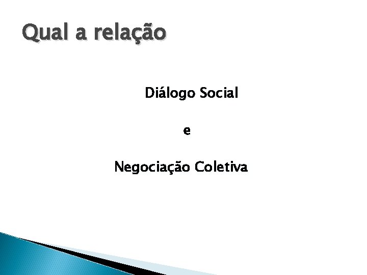 Qual a relação Diálogo Social e Negociação Coletiva 