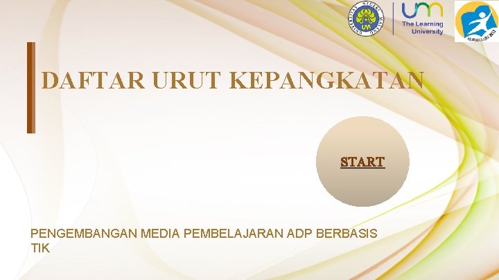 DAFTAR URUT KEPANGKATAN START PENGEMBANGAN MEDIA PEMBELAJARAN ADP BERBASIS TIK 