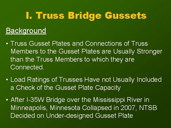 I. Truss Bridge Gussets Background • Truss Gusset Plates and Connections of Truss Members