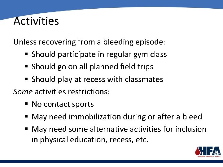 Activities Unless recovering from a bleeding episode: § Should participate in regular gym class