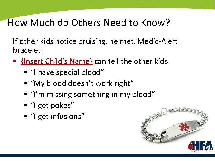 How Much do Others Need to Know? If other kids notice bruising, helmet, Medic-Alert