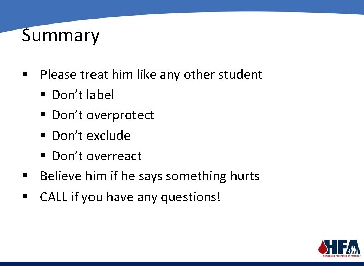 Summary § Please treat him like any other student § Don’t label § Don’t