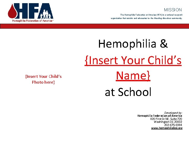 MISSION The Hemophilia Federation of America (HFA) is a national nonprofit organization that assists