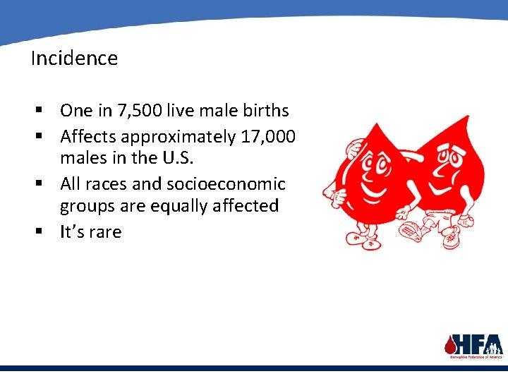 Incidence § One in 7, 500 live male births § Affects approximately 17, 000