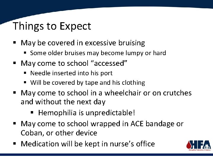 Things to Expect § May be covered in excessive bruising § Some older bruises