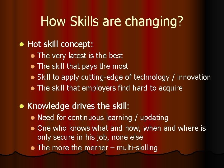 How Skills are changing? l Hot skill concept: The very latest is the best