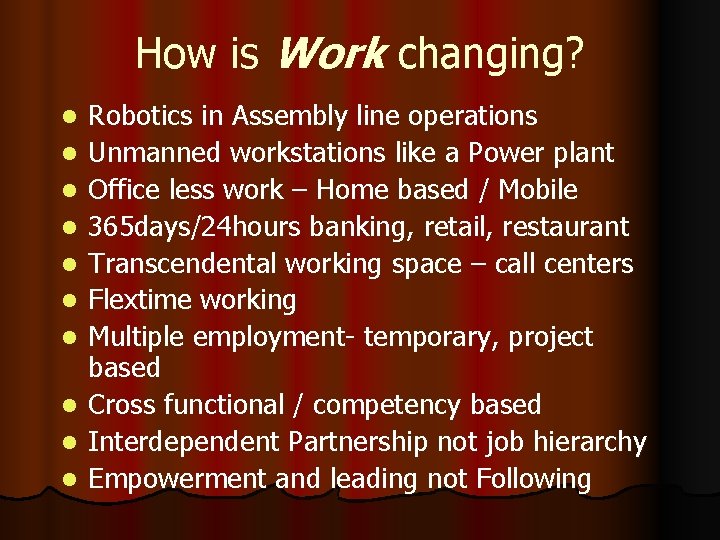 How is Work changing? l l l l l Robotics in Assembly line operations