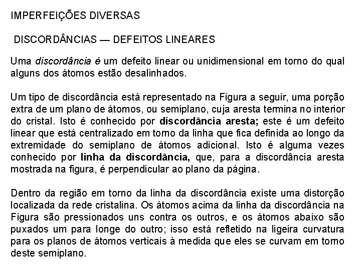 IMPERFEIÇÕES DIVERSAS DISCORD NCIAS — DEFEITOS LINEARES Uma discordância é um defeito linear ou