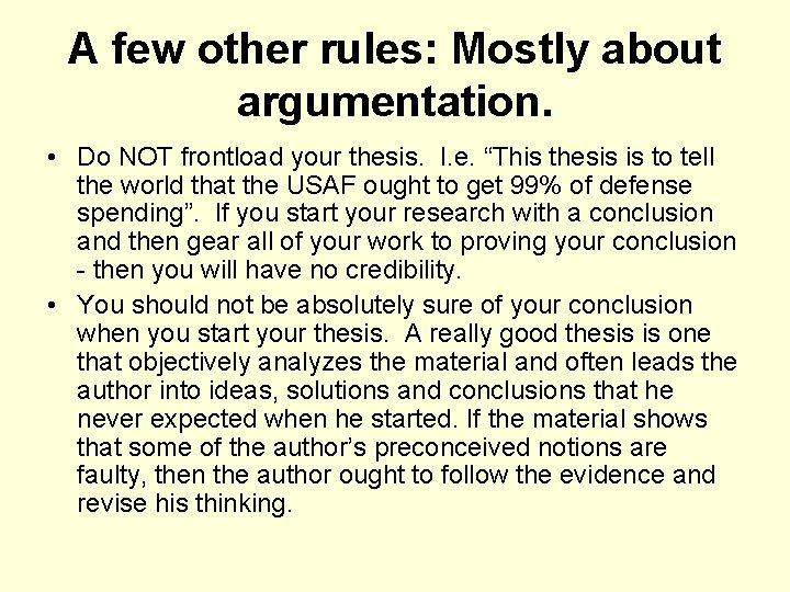 A few other rules: Mostly about argumentation. • Do NOT frontload your thesis. I.