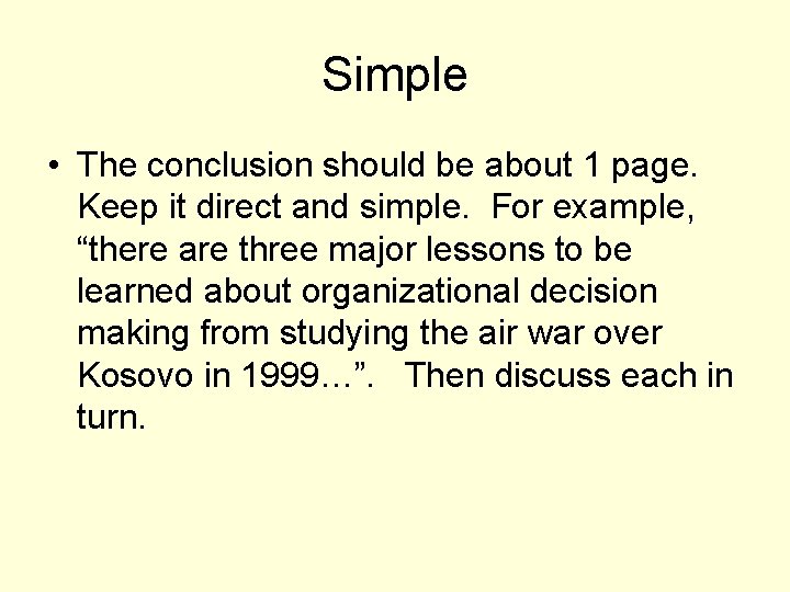 Simple • The conclusion should be about 1 page. Keep it direct and simple.