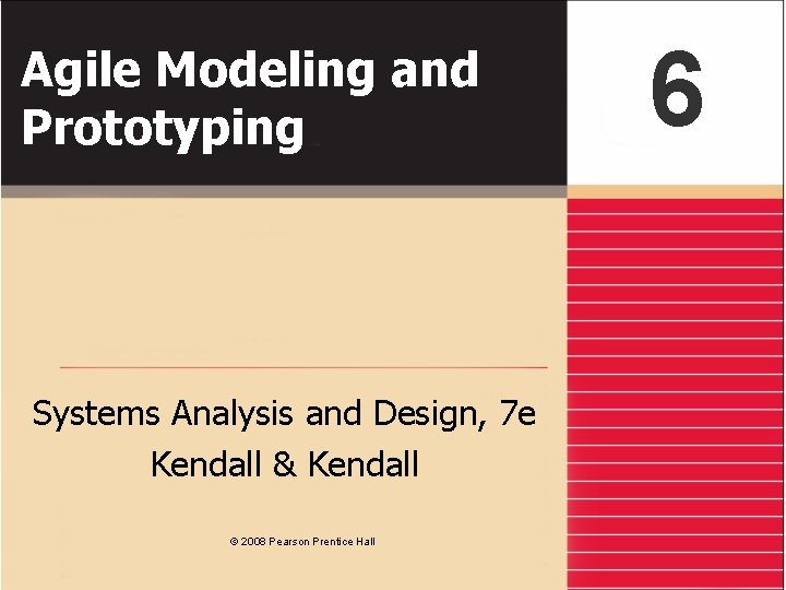 Agile Modeling and Prototyping Systems Analysis and Design, 7 e Kendall & Kendall ©