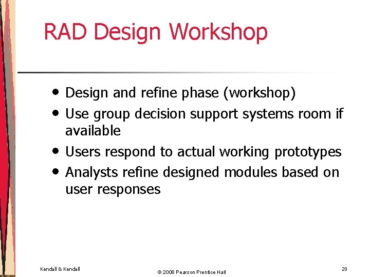 RAD Design Workshop • • Design and refine phase (workshop) Use group decision support