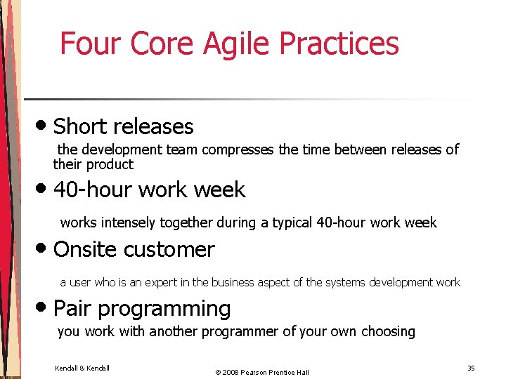 Four Core Agile Practices • Short releases the development team compresses the time between