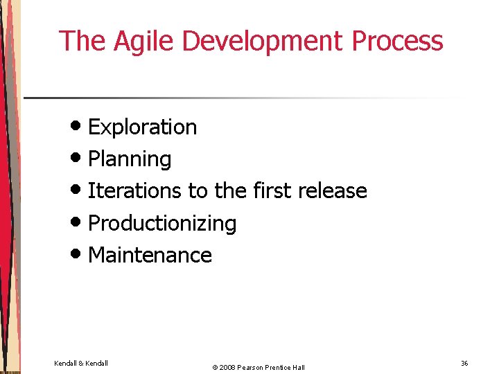 The Agile Development Process • Exploration • Planning • Iterations to the first release