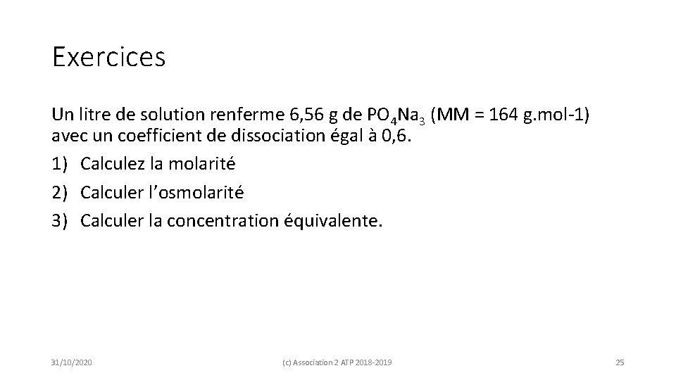 Exercices Un litre de solution renferme 6, 56 g de PO 4 Na 3