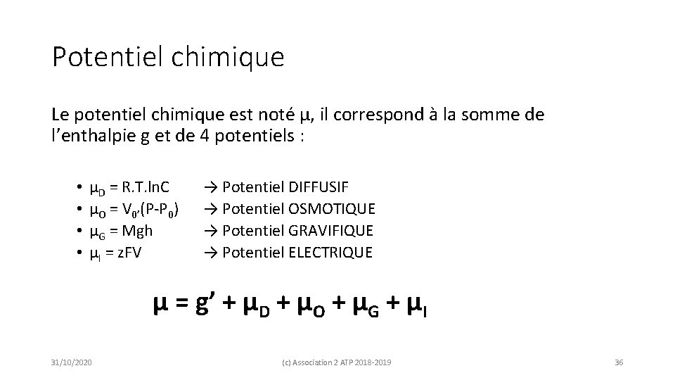 Potentiel chimique Le potentiel chimique est noté µ, il correspond à la somme de