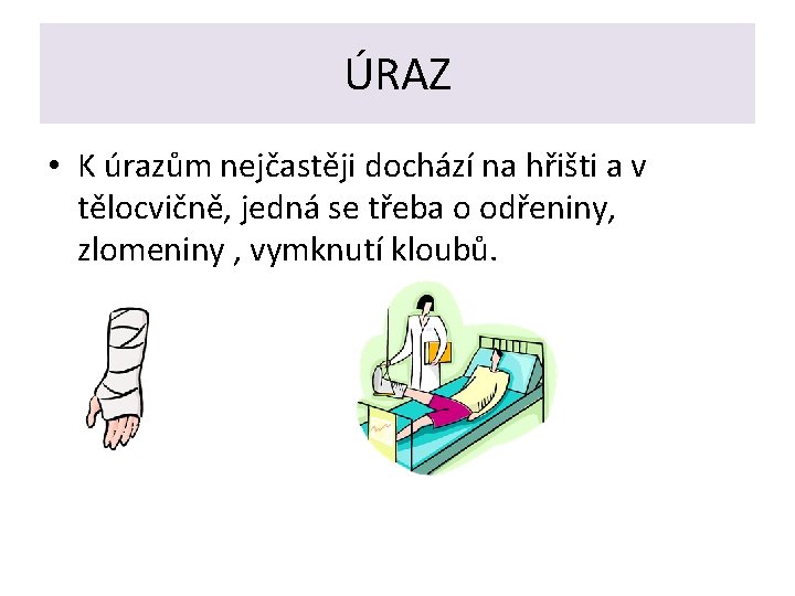 ÚRAZ • K úrazům nejčastěji dochází na hřišti a v tělocvičně, jedná se třeba