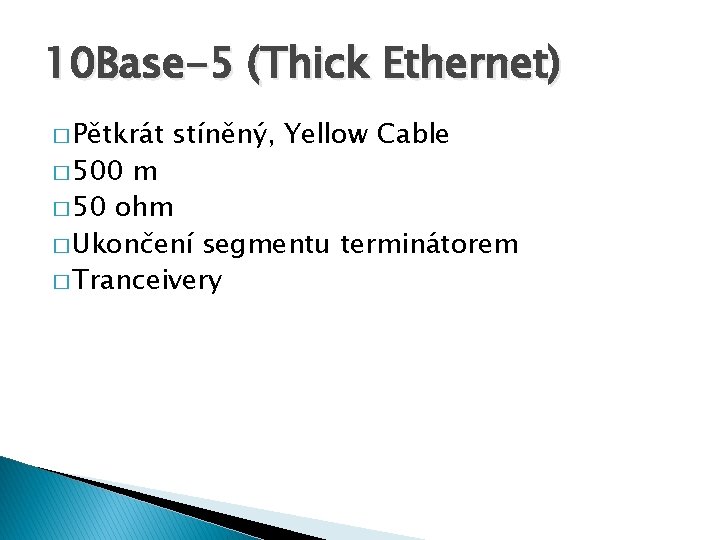 10 Base-5 (Thick Ethernet) � Pětkrát � 500 stíněný, Yellow Cable m � 50