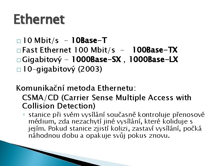 Ethernet � 10 Mbit/s - 10 Base-T � Fast Ethernet 100 Mbit/s - 100