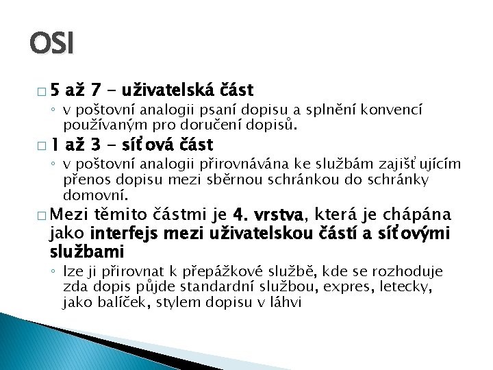 OSI � 5 až 7 - uživatelská část � 1 až 3 - síťová