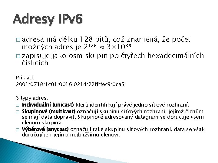 Adresy IPv 6 � adresa má délku 128 bitů, což znamená, že počet možných