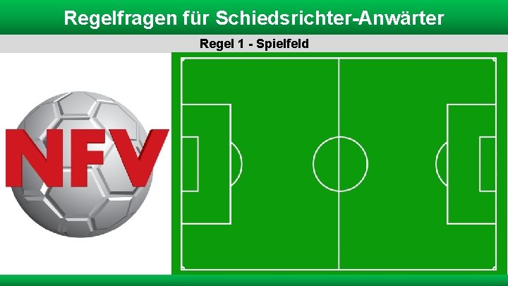 Regelfragen für Schiedsrichter-Anwärter Regel 1 - Spielfeld 