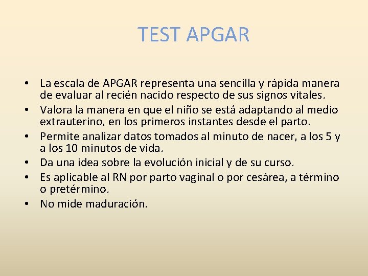 TEST APGAR • La escala de APGAR representa una sencilla y rápida manera de