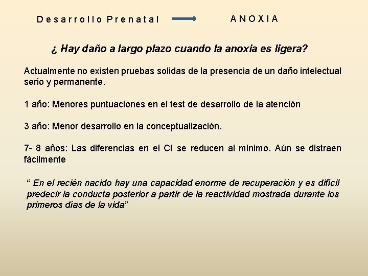 Desarrollo Prenatal ANOXIA ¿ Hay daño a largo plazo cuando la anoxia es ligera?