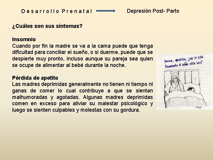 Desarrollo Prenatal Depresión Post- Parto ¿Cuáles son sus síntomas? Insomnio Cuando por fin la